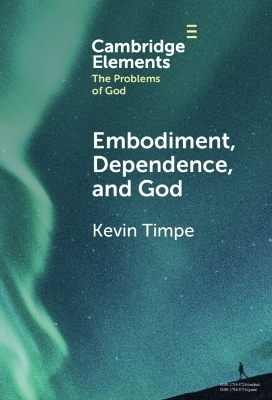 Embodiment, Dependence, and God - Kevin Timpe