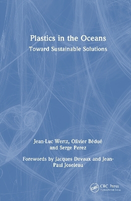Plastics in the Oceans - Jean-Luc Wertz, Olivier B&eacute;du&eacute;, Serge Perez