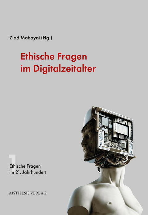 Ethische Fragen im Digitalzeitalter - Gotthold A. Balensiefen, Petra Grimm, Bodo Herzog, Tobias Kopp, Ziad Mahayni, Georg V. Zemanek, Oliver Z&ouml;llner