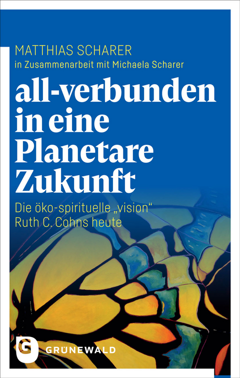all-verbunden in eine planetare Zukunft - Matthias Scharer, Michaela Scharer