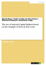 The use of internal Capital Markets based on the example of Next & New Look -  Moritz Meyer,  Pedro Coelho da Silva Feteiro,  Nikolaos Karakaisis,  Anastasios Lingis