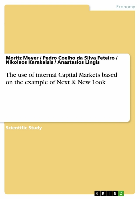 The use of internal Capital Markets based on the example of Next & New Look -  Moritz Meyer,  Pedro Coelho da Silva Feteiro,  Nikolaos Karakaisis,  Anastasios Lingis
