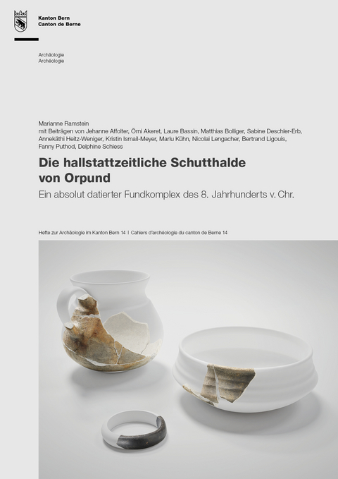 Die hallstattzeitliche Schutthalde von Orpund - Marianne Ramstein