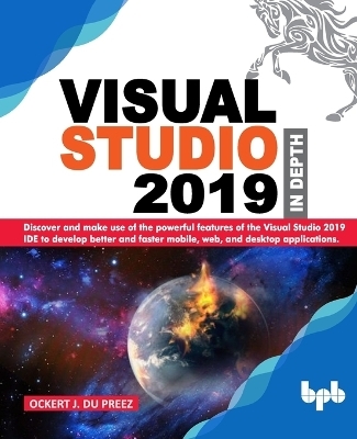 Visual Studio 2019 In Depth - Ockert J Du Preez