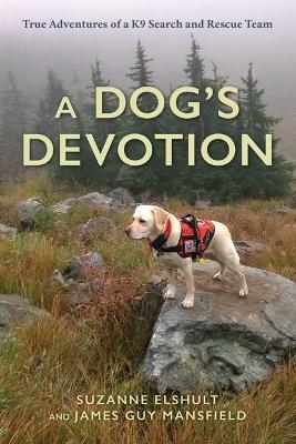 A Dog's Devotion - Suzanne Elshult, James Guy Mansfield