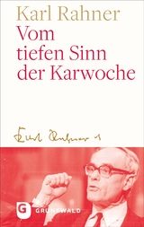 Vom tiefen Sinn der Karwoche - Karl Rahner