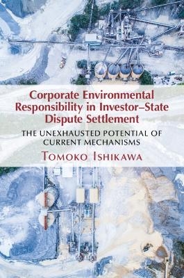 Corporate Environmental Responsibility in Investor-State Dispute Settlement - Tomoko Ishikawa