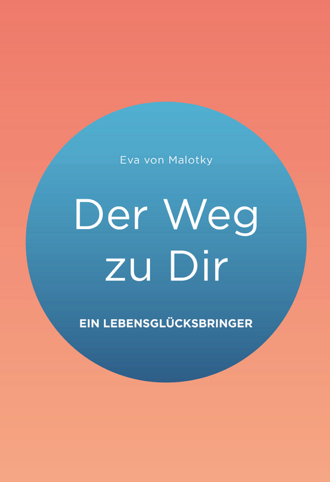 Der Weg zu Dir - Eva von Malotky