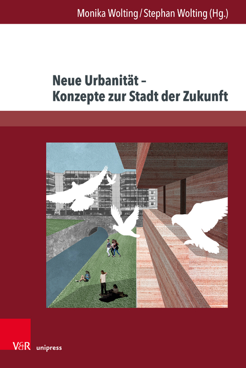 Neue Urbanit&auml;t &ndash; Konzepte zur Stadt der Zukunft - 