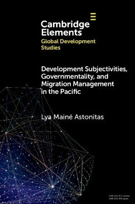 Development Subjectivities, Governmentality, and Migration Management in the Pacific - Lya Main&eacute; Astonitas