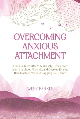 Overcoming Anxious Attachment