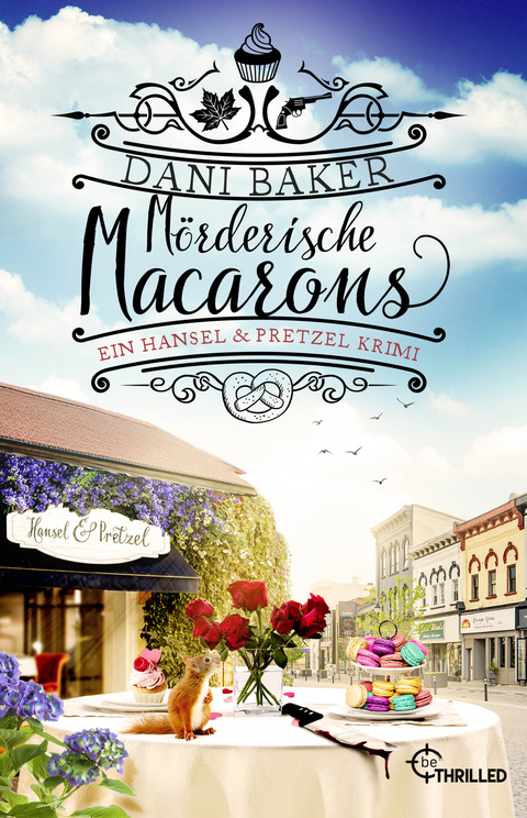 M&ouml;rderische Macarons. Ein Hansel & Pretzel Krimi - Dani Baker