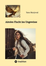 Aimées Flucht ins Ungewisse - Yara Marjoval