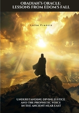 Obadiah&rsquo;s Oracle: Lessons from Edom's Fall - Luisa Francis