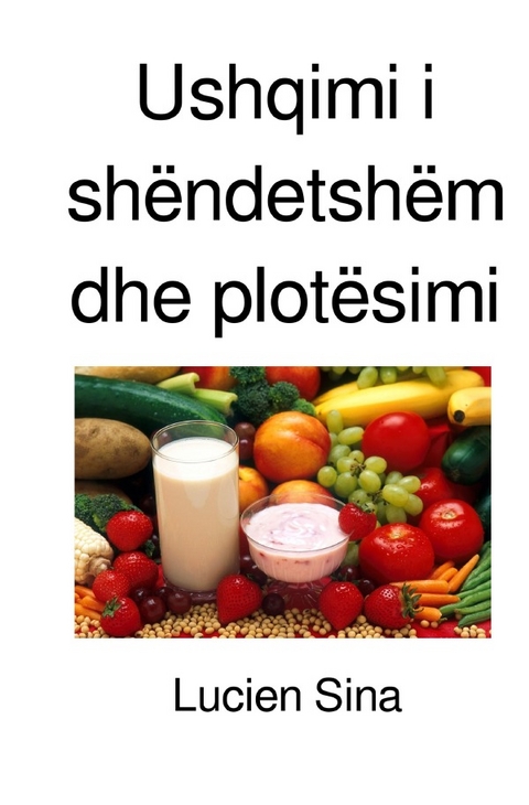 Ushqimi i sh&euml;ndetsh&euml;m dhe plot&euml;simi - Lucien Sina