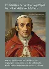 Im Schatten der Aufkl&auml;rung: Papst Leo XII. und die Impfdebatte - Ercole G. Basano-Pitti