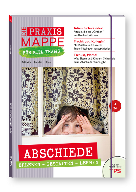 Die Praxismappe f&uuml;r Kita-Teams: Abschiede - erleben, gestalten, lernen