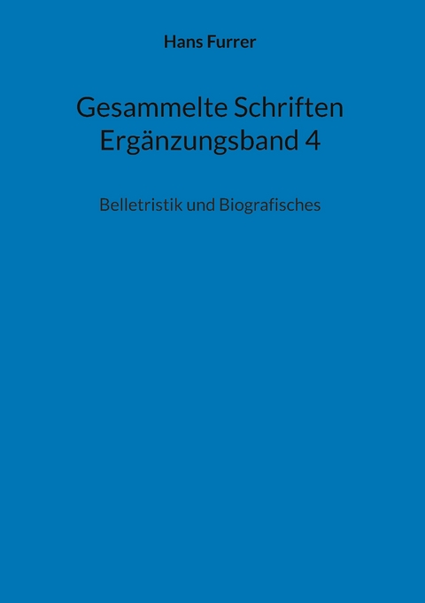 Gesammelte Schriften Erg&auml;nzungsband 4 - Hans Furrer