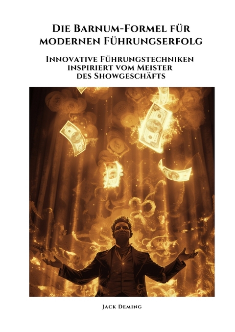 Die Barnum-Formel f&uuml;r modernen F&uuml;hrungserfolg - Jack Deming