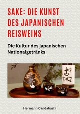 Sake: Die Kunst des japanischen Reisweins - Hermann Candahashi