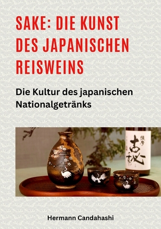 Sake: Die Kunst des japanischen Reisweins
