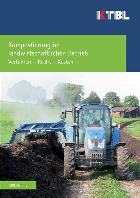 Kompostierung im landwirtschaftlichen Betrieb - Forian Amlinger, Richard Barth, Marion Bieker, Benjamin Blumenstein, Christian Bruns, Jacques Fuchs, Ralf Gottschall, Ulrike Klöble, Monika Krause, Martin Reiser, Ute Schultheiß, Sophie Strohmeier, Uli Zerger