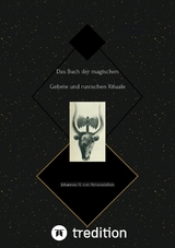 Das Buch der magischen Gebete und runischen Rituale - Johannes H. von Hohenst&auml;tten