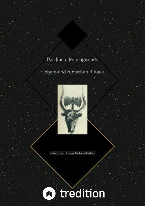 Das Buch der magischen Gebete und runischen Rituale - Johannes H. von Hohenst&auml;tten