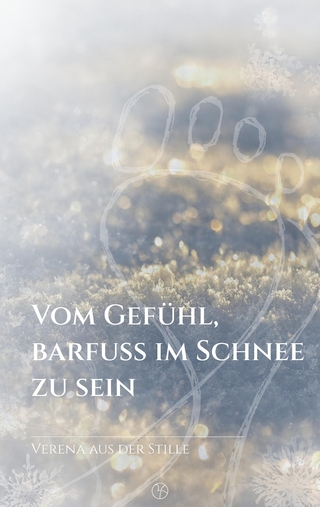 Vom Gefühl, barfuß im Schnee zu sein
