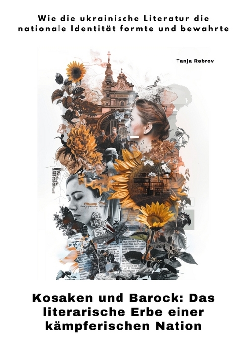 Kosaken und Barock: Das literarische Erbe einer k&auml;mpferischen Nation - Tanja Rebov