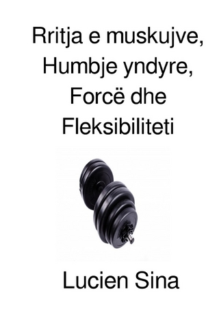 Rritja e muskujve, Humbje yndyre, Forcë dhe Fleksibiliteti