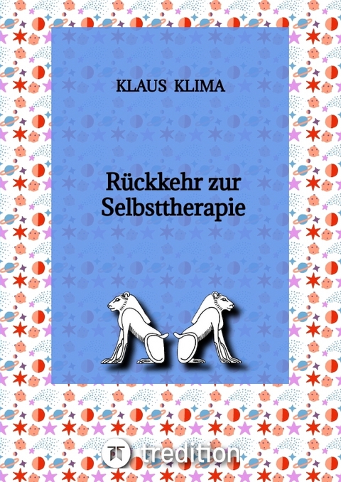 R&uuml;ckkehr zur Selbsttherapie - Klaus Klima