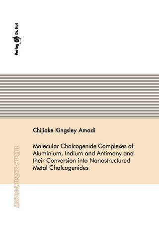 Molecular Chalcogenide Complexes of Aluminium, Indium and Antimony and their Conversion into Nanostructured Metal Chalcogenides
