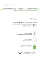 Ortsaufgel&ouml;ste mechanische und elektrische Charakterisierung von Lithium-Ionen-Zellen - Felix Brauchle