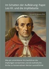 Im Schatten der Aufkl&auml;rung: Papst Leo XII. und die Impfdebatte - Ercole G. Basano-Pitti