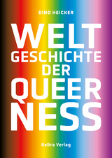 Weltgeschichte der Queerness - Dino Heicker