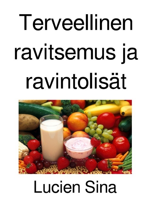 Terveellinen ravitsemus ja ravintolis&auml;t - Lucien Sina
