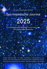 Das himmlische Journal 2025 - Ein astrologischer Begleiter durch das Jahr - Michaela Dr. phil. Mundt
