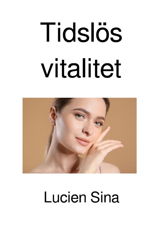 Tidsl&ouml;s vitalitet - Lucien Sina