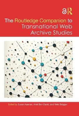 The Routledge Companion to Transnational Web Archive Studies - 