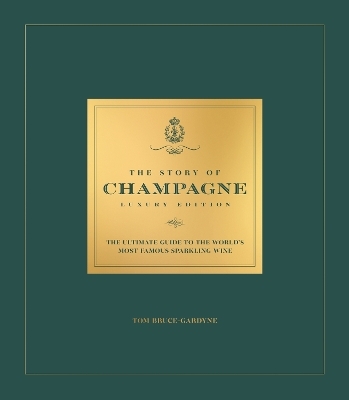 The Story of Champagne Luxury Edition - Tom Bruce-Gardyne