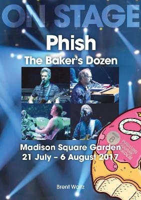Phish: The Baker's Dozen. Madison Square Garden 21 July - 6 August 2017