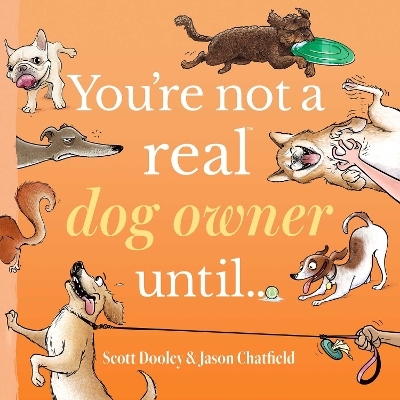 You're Not a Real Dog Owner Until&hellip; - Jason Chatfield, Scott Dooley