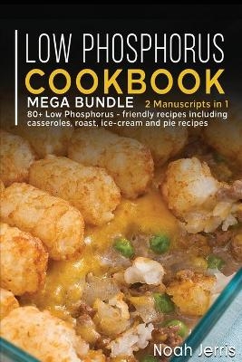 Low Phosphorus Cookbook - Noah Jerris