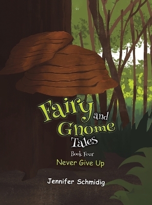 Fairy and Gnome Tales &ndash; Book Four - Jennifer Schmidig