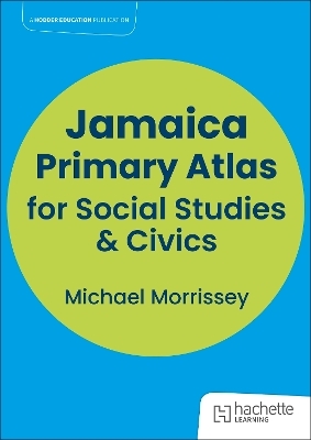 Hodder Education Jamaica Primary Atlas for Social Studies & Civics - Hodder Education