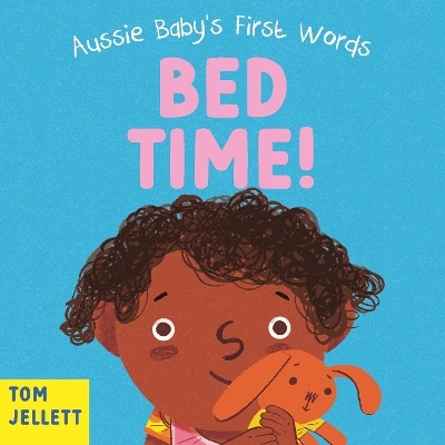 Bed Time!: Aussie Baby's First Words 2 - Tom Jellett