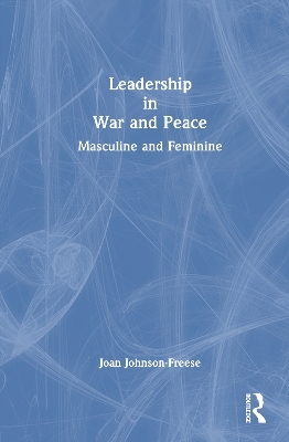 Leadership in War and Peace - Joan Johnson-Freese