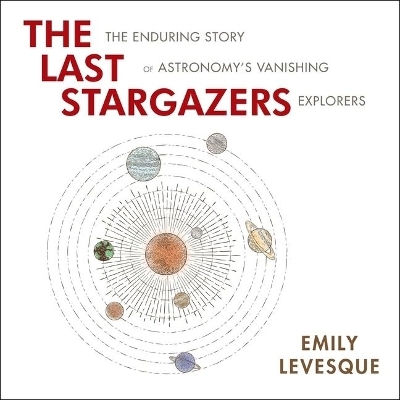 The Last Stargazers - Emily Levesque