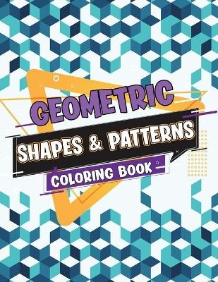 Geometric Shapes and Patterns Coloring Book - Isabella Hart